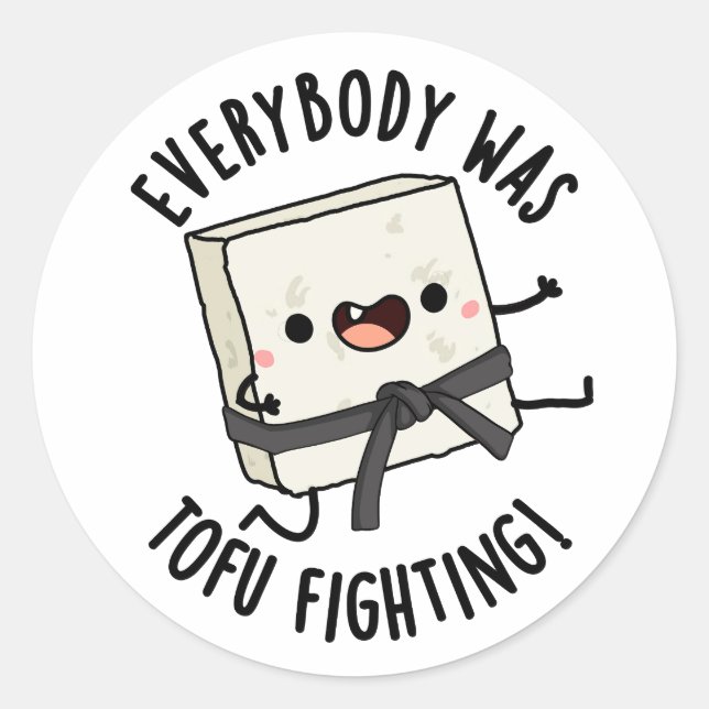Everybody Was Tofu Fighting Funny Food Pun  Classic Round Sticker (Front)