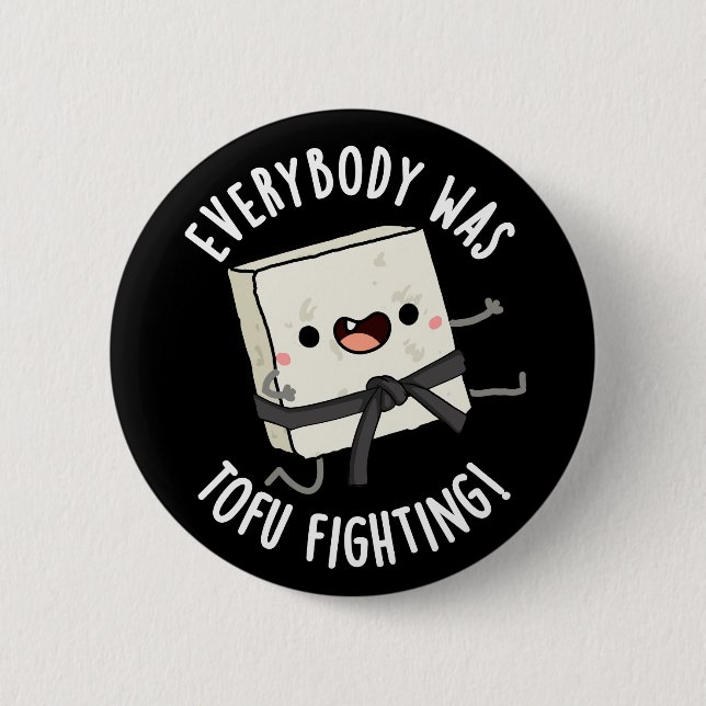Everybody Was Tofu Fighting Funny Food Pun Dark BG 6 Cm Round Badge (Front)
