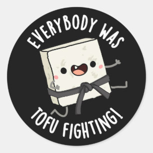 Everybody Was Tofu Fighting Funny Food Pun Dark BG Classic Round Sticker