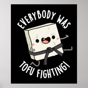 Everybody Was Tofu Fighting Funny Food Pun Dark BG Poster