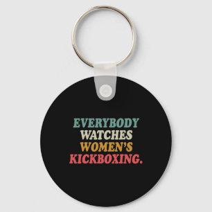 Everybody Watches Women's Kickboxing Key Ring