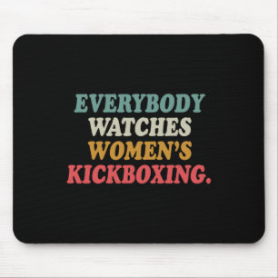 Everybody Watches Women's Kickboxing Mouse Mat