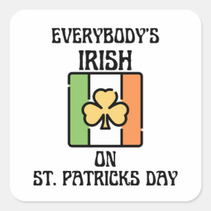 Everybody's Irish On St Patricks Day Square Sticker