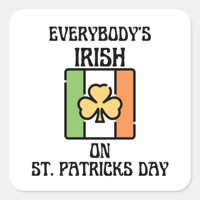 Everybody's Irish On St Patricks Day Square Sticker (Front)