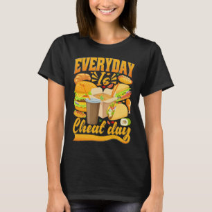 Everyday Cheat Day  Food  Quotes Cheat Meal T-Shirt