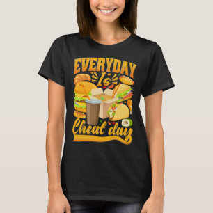 Everyday Cheat Day Food Quotes Cheat Meal T-Shirt