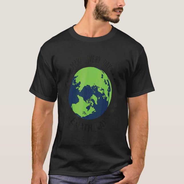 Everyday Earth Day Happy Green Day Happy Earth Day T-Shirt (Front)