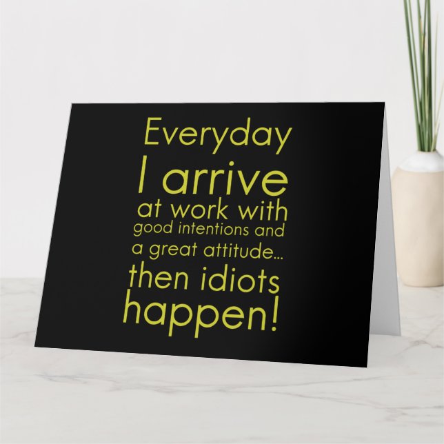 Everyday I arrive at work funny gifts for employee Thank You Card (Front)