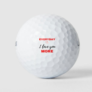 Everyday I Love You More Black Golf Balls