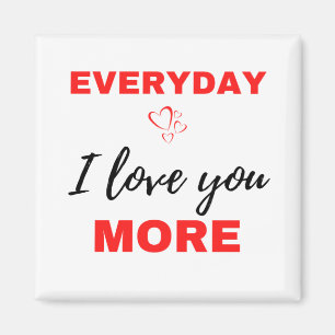 Everyday I Love You More Black Magnet