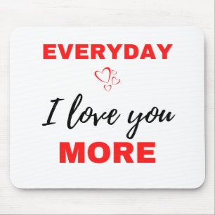 Everyday I Love You More Black Mouse Mat