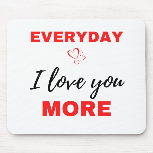 Everyday I Love You More Black Mouse Mat (Front)
