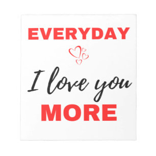 Everyday I Love You More Black Notepad
