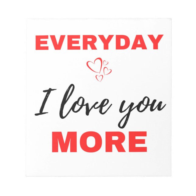 Everyday I Love You More Black Notepad (Front)
