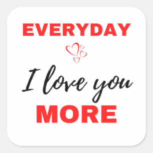 Everyday I Love You More Black Square Sticker
