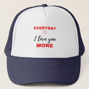 Everyday I Love You More Black Trucker Hat