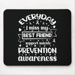 Everyday I Miss My Best Friend Support Suicide Pre Mouse Mat
