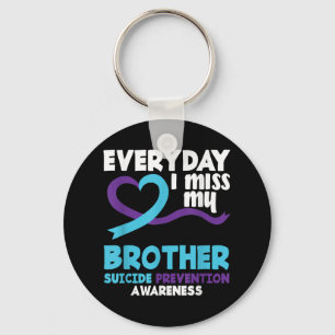 Everyday I Miss My Brother Suicide Prevention Awar Key Ring