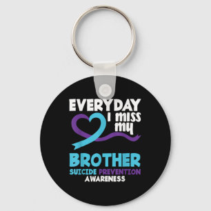 Everyday I Miss My Brother Suicide Prevention Awar Key Ring