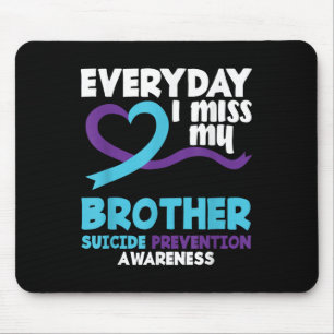 Everyday I Miss My Brother Suicide Prevention Awar Mouse Mat