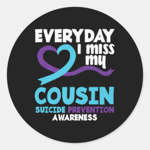 Everyday I Miss My Cousin Suicide Prevention Aware Classic Round Sticker