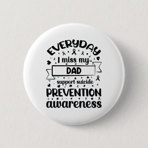 Everyday I Miss My Dad Support Suicide Prevention 6 Cm Round Badge