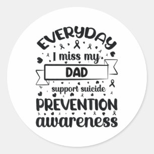 Everyday I Miss My Dad Support Suicide Prevention Classic Round Sticker