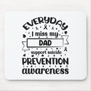 Everyday I Miss My Dad Support Suicide Prevention Mouse Mat