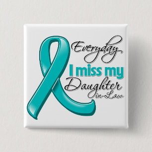 Everyday I Miss My Daughter-in-Law Ovarian Cancer 15 Cm Square Badge
