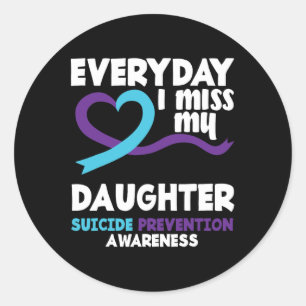 Everyday I Miss My Daughter Suicide Prevention Awa Classic Round Sticker