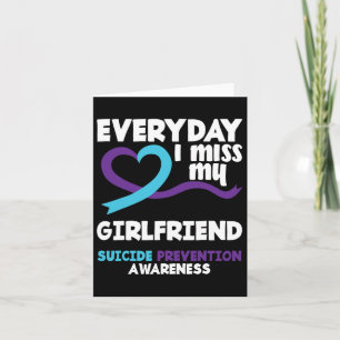Everyday I Miss My Girlfriend Suicide Prevention A Card