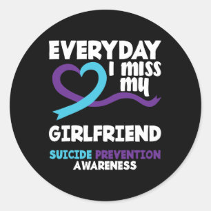 Everyday I Miss My Girlfriend Suicide Prevention A Classic Round Sticker