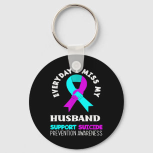 Everyday I Miss My Husband Support Suicide Awarene Key Ring