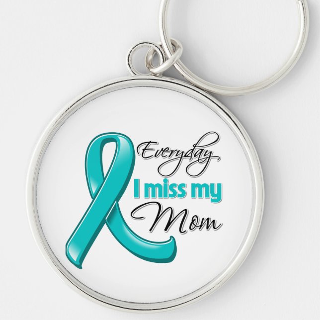 Everyday I Miss My Mom Ovarian Cancer Key Ring (Front)