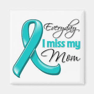 Everyday I Miss My Mum Ovarian Cancer Magnet
