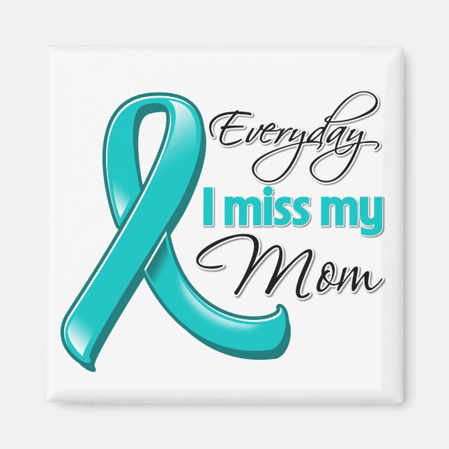 Everyday I Miss My Mum Ovarian Cancer Magnet (Front)