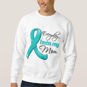 Everyday I Miss My Mum Ovarian Cancer Sweatshirt