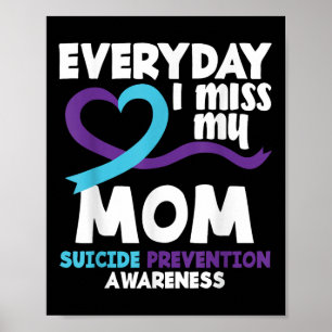 Everyday I Miss My Mum Suicide Prevention Awarenes Poster