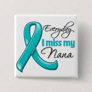Everyday I Miss My Nana Ovarian Cancer 15 Cm Square Badge