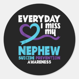 Everyday I Miss My Nephew Suicide Prevention Aware Classic Round Sticker