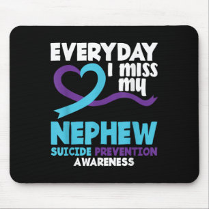 Everyday I Miss My Nephew Suicide Prevention Aware Mouse Mat