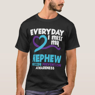 Everyday I Miss My Nephew Suicide Prevention Aware T-Shirt