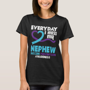 Everyday I Miss My Nephew Suicide Prevention Aware T-Shirt