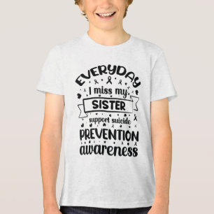 Everyday I Miss My Sister Support Suicide Preventi Tri-Blend Shirt