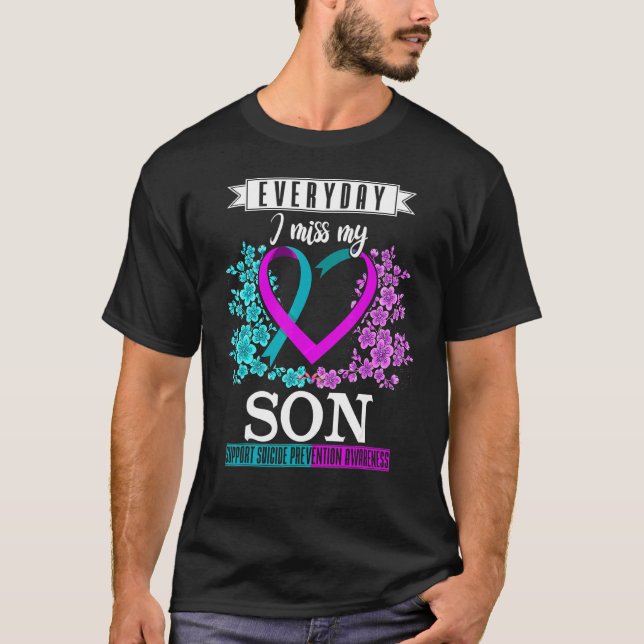 Everyday I Miss My Son Suicide Prevention Awarenes T-Shirt (Front)