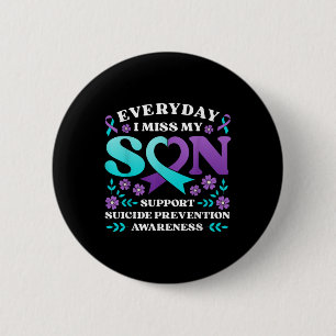 Everyday I Miss My Son Support Suicide Prevention  6 Cm Round Badge