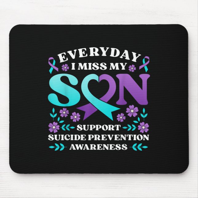 Everyday I Miss My Son Support Suicide Prevention  Mouse Mat (Front)