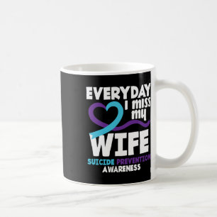 Everyday I Miss My Wife Suicide Prevention Awarene Coffee Mug