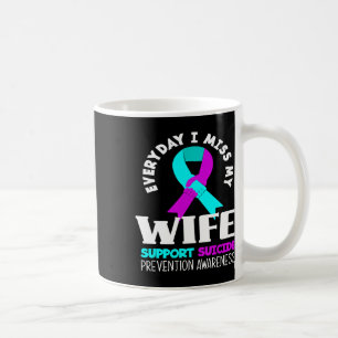 Everyday I Miss My Wife Support Suicide Awareness Coffee Mug