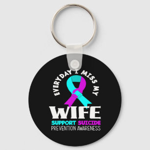 Everyday I Miss My Wife Support Suicide Awareness Key Ring